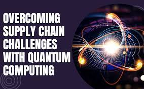 The Impact of Quantum Computing on Supply Chain